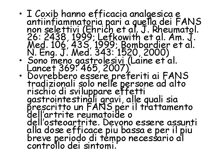  • I Coxib hanno efficacia analgesica e antiinfiammatoria pari a quella dei FANS