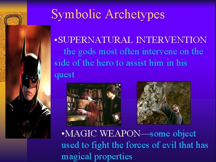 Symbolic Archetypes • SUPERNATURAL INTERVENTION —the gods most often intervene on the side of