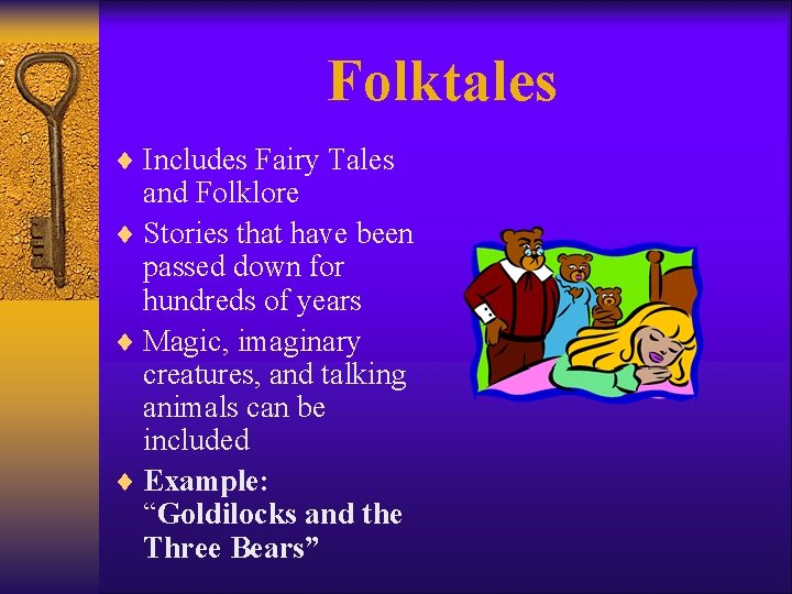 Folktales ¨ Includes Fairy Tales and Folklore ¨ Stories that have been passed down