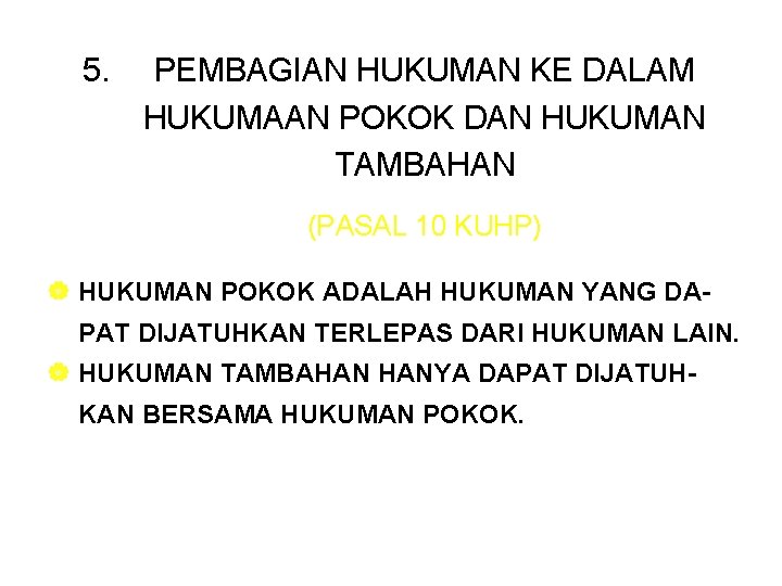 5. PEMBAGIAN HUKUMAN KE DALAM HUKUMAAN POKOK DAN HUKUMAN TAMBAHAN (PASAL 10 KUHP) |