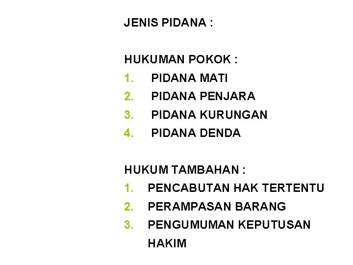 JENIS PIDANA : HUKUMAN POKOK : 1. PIDANA MATI 2. PIDANA PENJARA 3. PIDANA