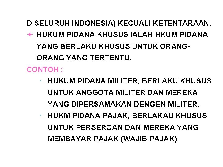 DISELURUH INDONESIA) KECUALI KETENTARAAN. ª HUKUM PIDANA KHUSUS IALAH HKUM PIDANA YANG BERLAKU KHUSUS