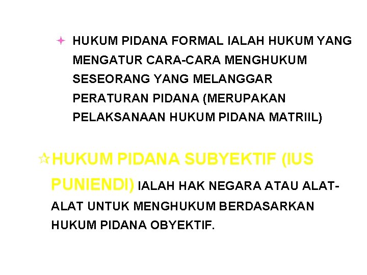 ª HUKUM PIDANA FORMAL IALAH HUKUM YANG MENGATUR CARA-CARA MENGHUKUM SESEORANG YANG MELANGGAR PERATURAN