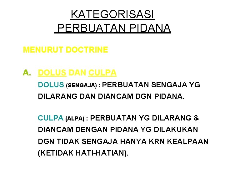 KATEGORISASI PERBUATAN PIDANA MENURUT DOCTRINE A. DOLUS DAN CULPA DOLUS (SENGAJA) : PERBUATAN SENGAJA
