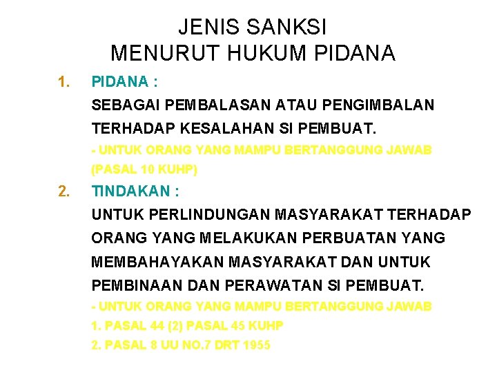 JENIS SANKSI MENURUT HUKUM PIDANA 1. PIDANA : SEBAGAI PEMBALASAN ATAU PENGIMBALAN TERHADAP KESALAHAN