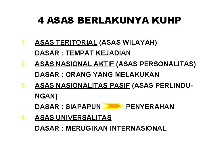 4 ASAS BERLAKUNYA KUHP 1. ASAS TERITORIAL (ASAS WILAYAH) DASAR : TEMPAT KEJADIAN 2.