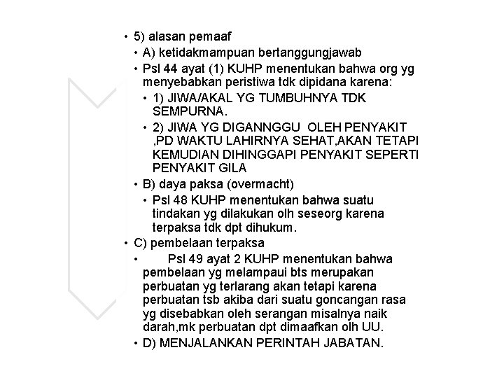  • 5) alasan pemaaf • A) ketidakmampuan bertanggungjawab • Psl 44 ayat (1)