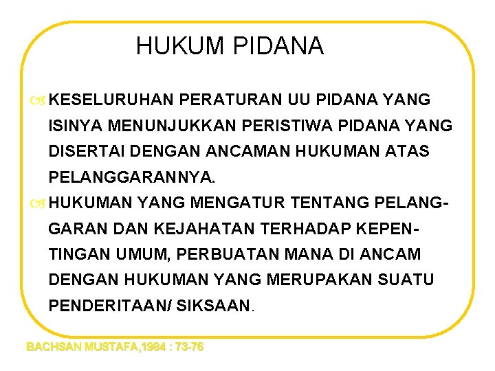 HUKUM PIDANA KESELURUHAN PERATURAN UU PIDANA YANG ISINYA MENUNJUKKAN PERISTIWA PIDANA YANG DISERTAI DENGAN