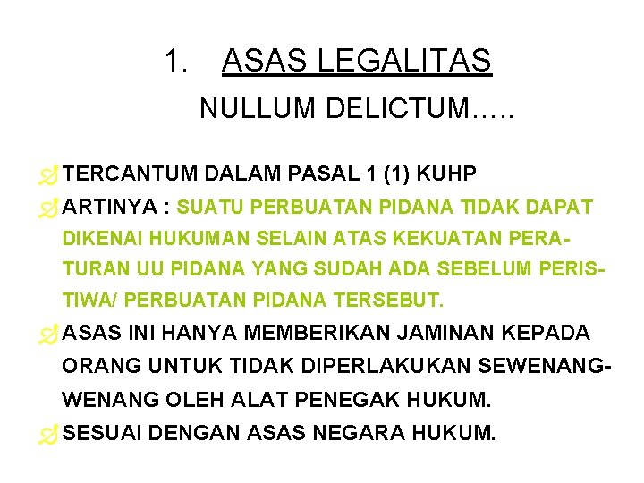 1. ASAS LEGALITAS NULLUM DELICTUM…. . Ð TERCANTUM DALAM PASAL 1 (1) KUHP Ð