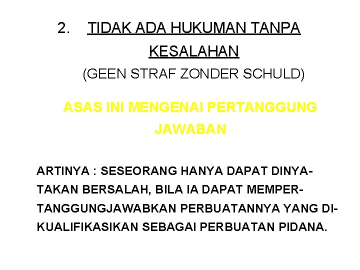 2. TIDAK ADA HUKUMAN TANPA KESALAHAN (GEEN STRAF ZONDER SCHULD) ASAS INI MENGENAI PERTANGGUNG