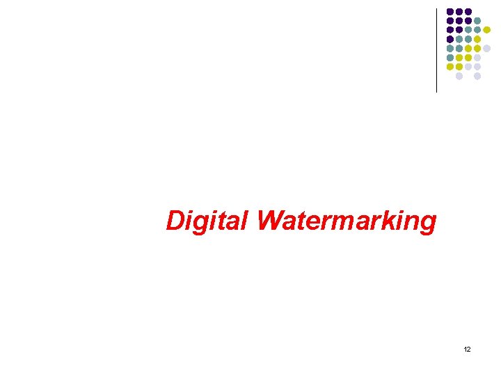 Digital Watermarking 12 