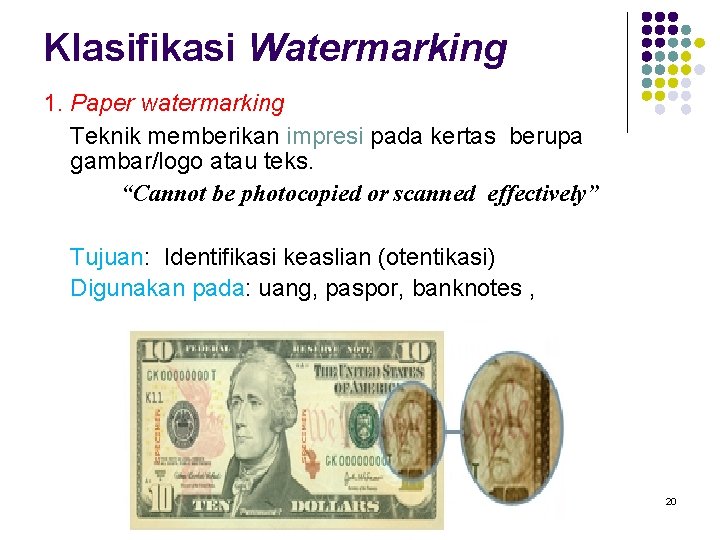 Klasifikasi Watermarking 1. Paper watermarking Teknik memberikan impresi pada kertas berupa gambar/logo atau teks.