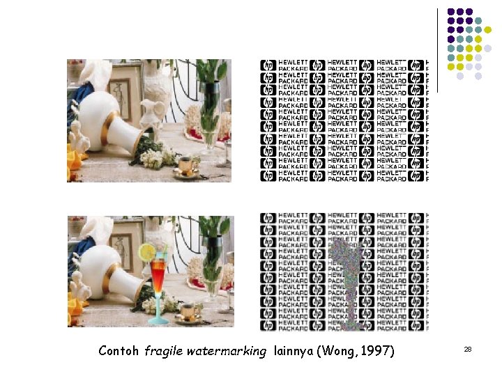 Contoh fragile watermarking lainnya (Wong, 1997) 28 