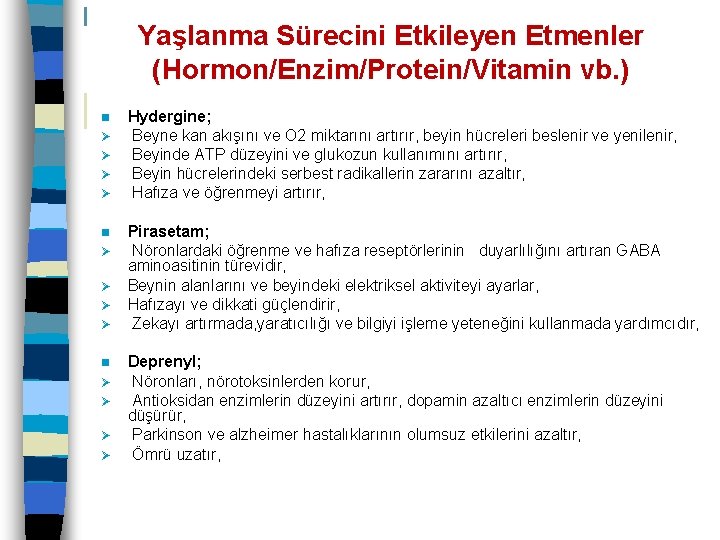 Yaşlanma Sürecini Etkileyen Etmenler (Hormon/Enzim/Protein/Vitamin vb. ) n Ø Ø Ø Ø n Ø