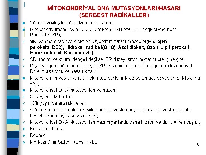 MİTOKONDRİYAL DNA MUTASYONLARI/HASARI (SERBEST RADİKALLER) n n ü ü ü ü v v v