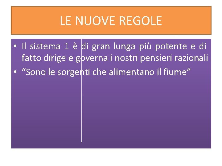 LE NUOVE REGOLE • Il sistema 1 è di gran lunga più potente e