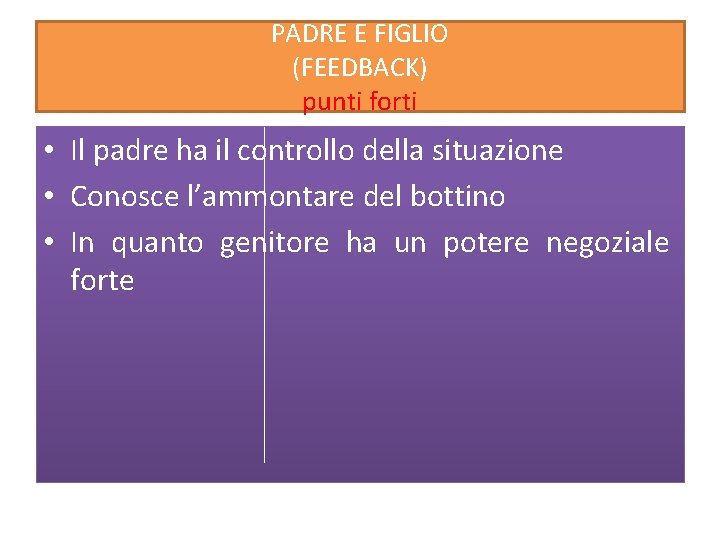 PADRE E FIGLIO (FEEDBACK) punti forti • Il padre ha il controllo della situazione