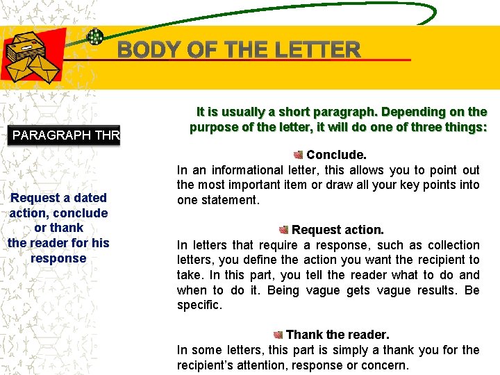 BODY OF THE LETTER PARAGRAPH THREE Request a dated action, conclude or thank the