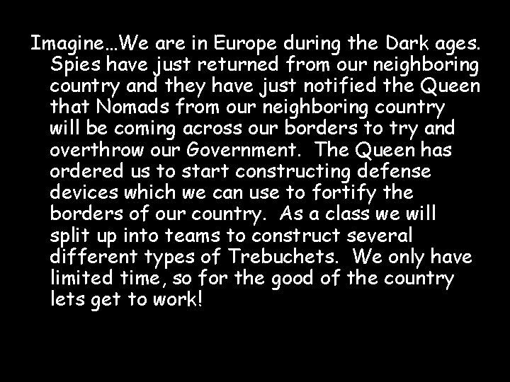 Imagine…We are in Europe during the Dark ages. Spies have just returned from our