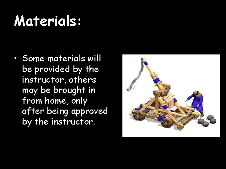 Materials: • Some materials will be provided by the instructor, others may be brought