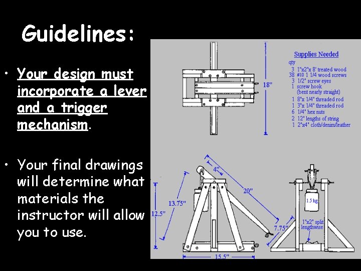 Guidelines: • Your design must incorporate a lever and a trigger mechanism. • Your