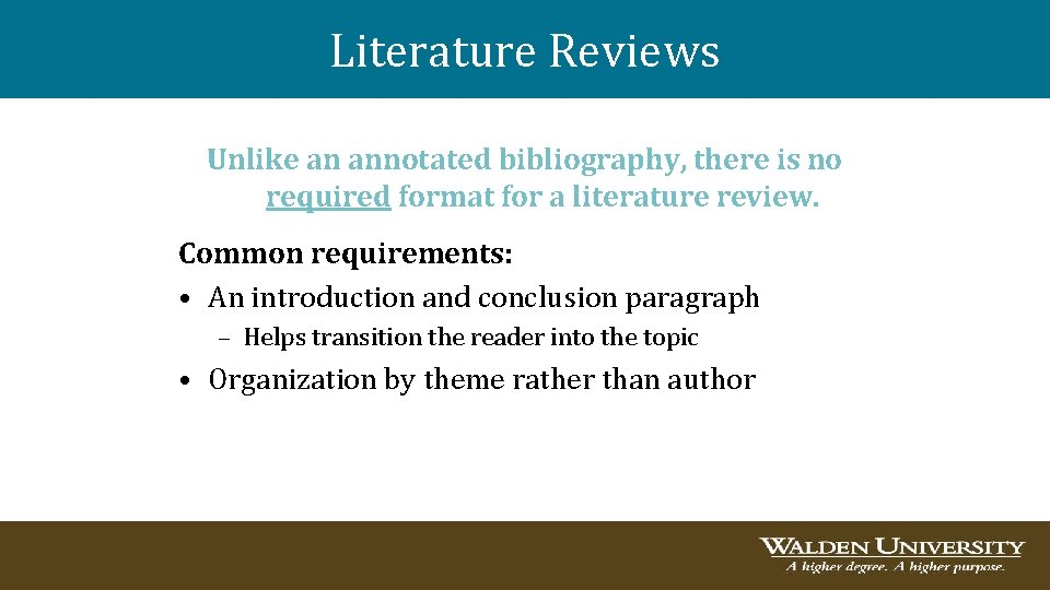 Literature Reviews Unlike an annotated bibliography, there is no required format for a literature