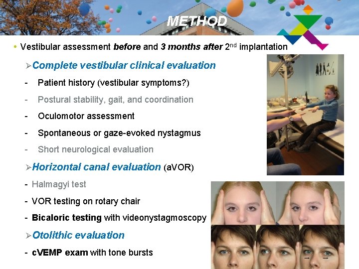 METHOD • Vestibular assessment before and 3 months after 2 nd implantation ØComplete vestibular