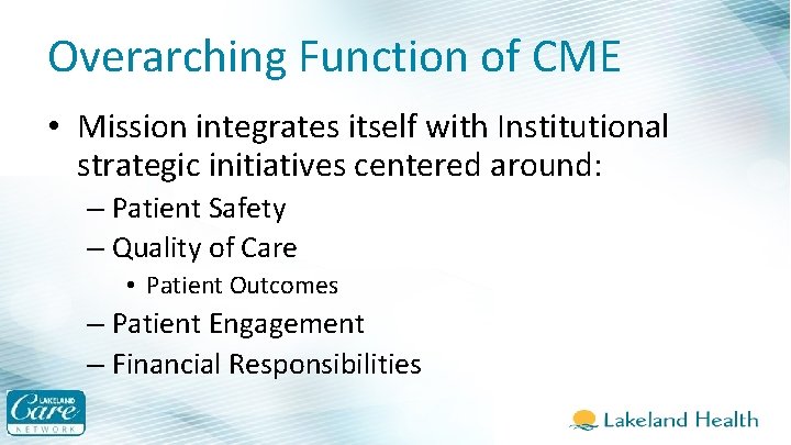 Overarching Function of CME • Mission integrates itself with Institutional strategic initiatives centered around: