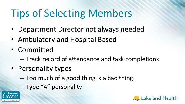 Tips of Selecting Members • Department Director not always needed • Ambulatory and Hospital