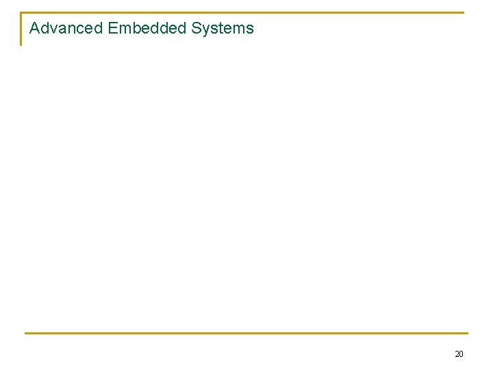 Advanced Embedded Systems 20 
