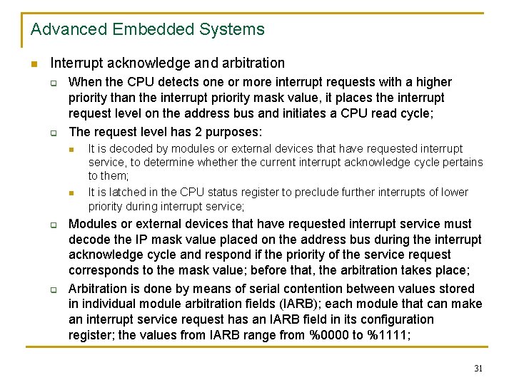 Advanced Embedded Systems n Interrupt acknowledge and arbitration q q When the CPU detects