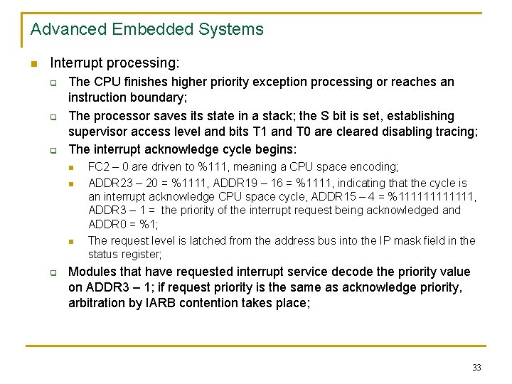 Advanced Embedded Systems n Interrupt processing: q q q The CPU finishes higher priority