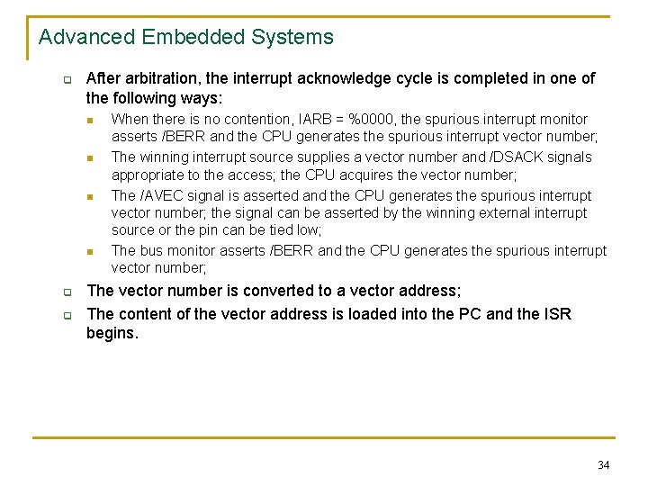 Advanced Embedded Systems q After arbitration, the interrupt acknowledge cycle is completed in one