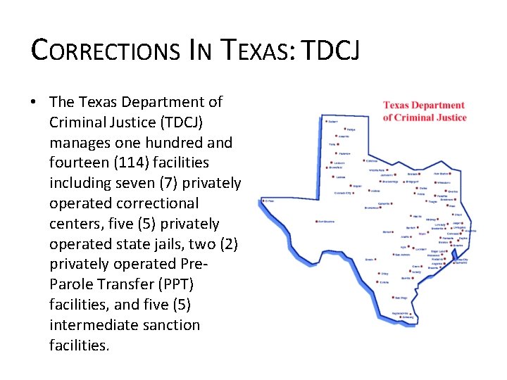 CORRECTIONS IN TEXAS: TDCJ • The Texas Department of Criminal Justice (TDCJ) manages one