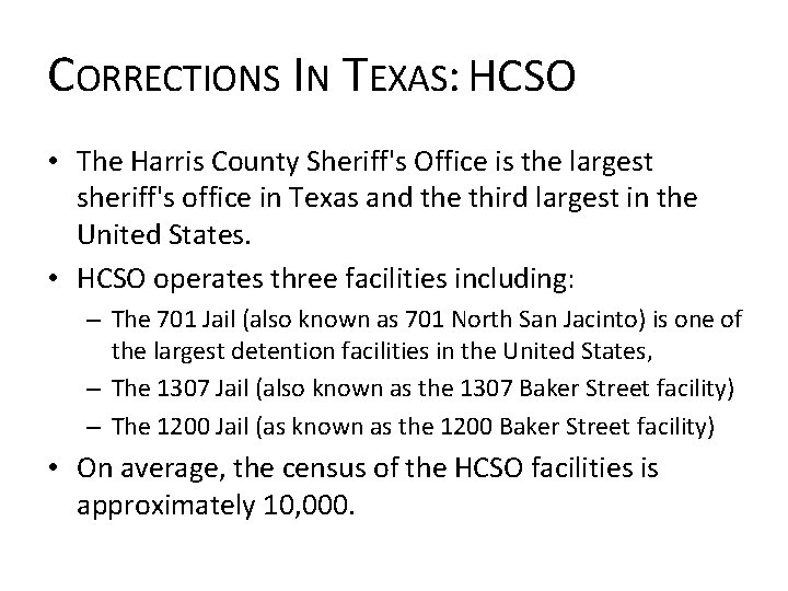 CORRECTIONS IN TEXAS: HCSO • The Harris County Sheriff's Office is the largest sheriff's