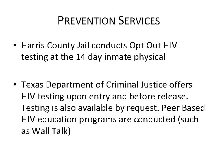 PREVENTION SERVICES • Harris County Jail conducts Opt Out HIV testing at the 14