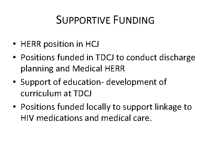 SUPPORTIVE FUNDING • HERR position in HCJ • Positions funded in TDCJ to conduct