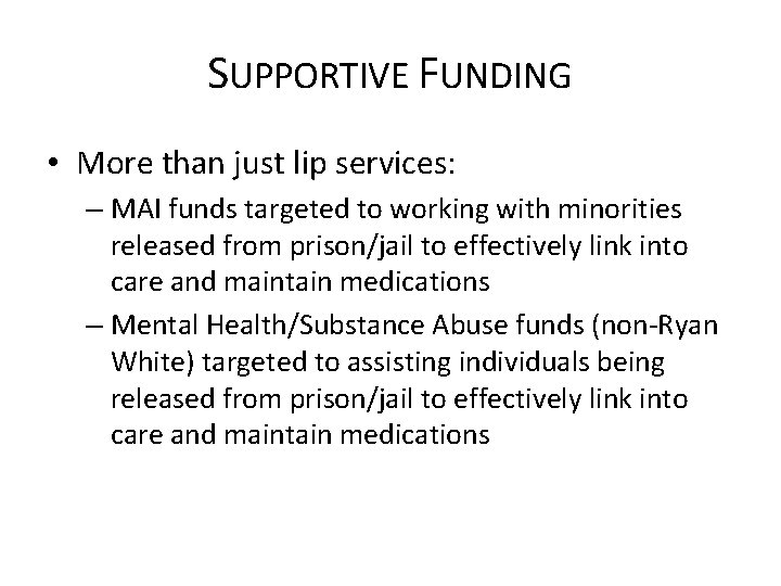 SUPPORTIVE FUNDING • More than just lip services: – MAI funds targeted to working