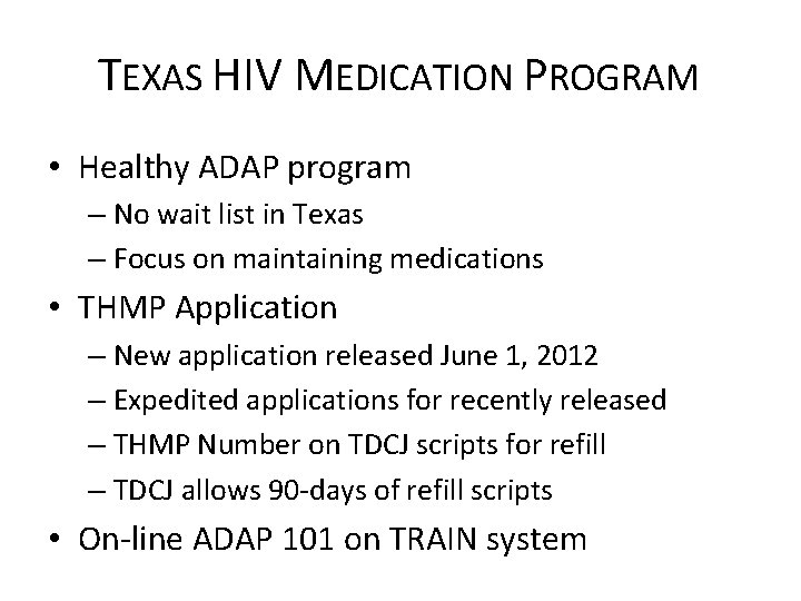 TEXAS HIV MEDICATION PROGRAM • Healthy ADAP program – No wait list in Texas