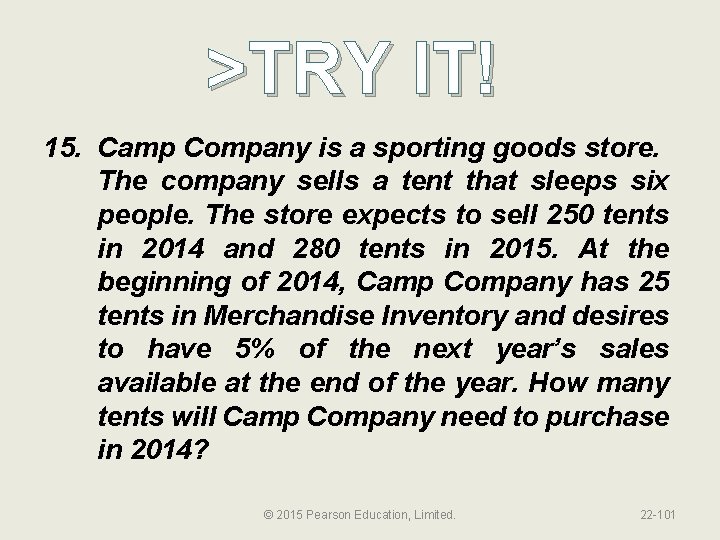 >TRY IT! 15. Camp Company is a sporting goods store. The company sells a