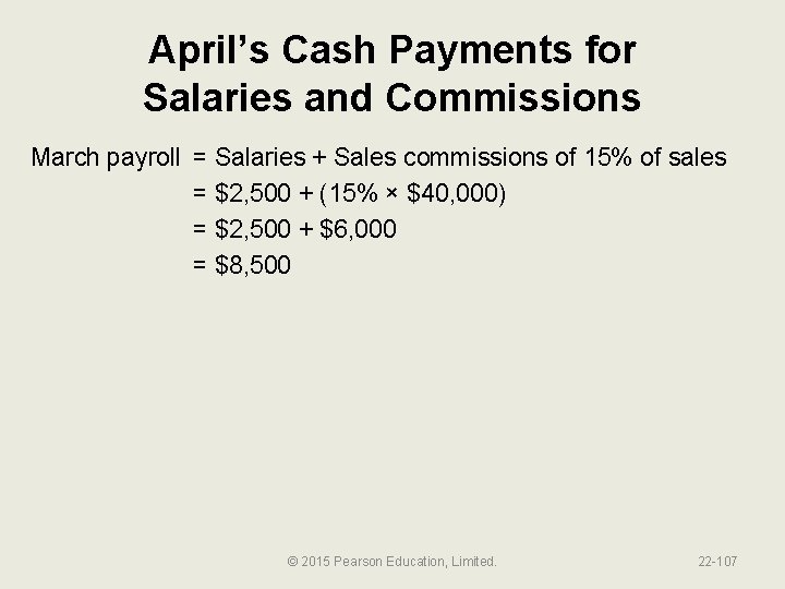 April’s Cash Payments for Salaries and Commissions March payroll = Salaries + Sales commissions