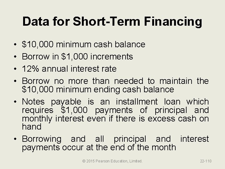 Data for Short-Term Financing • • $10, 000 minimum cash balance Borrow in $1,