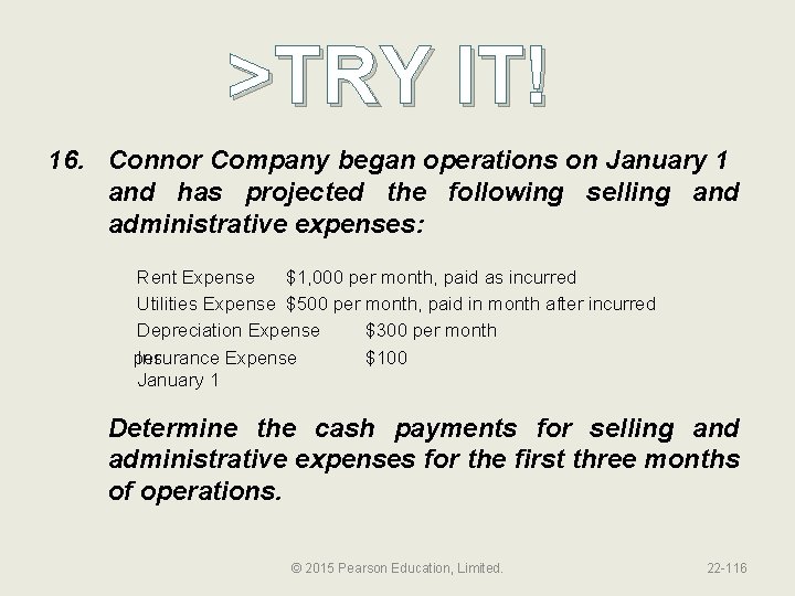 >TRY IT! 16. Connor Company began operations on January 1 and has projected the