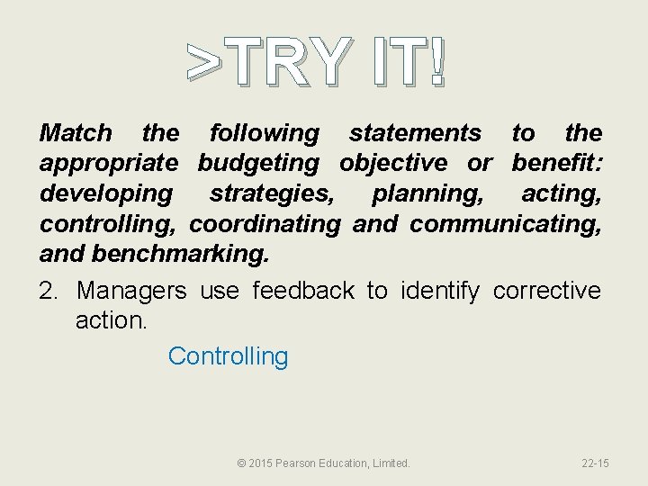 >TRY IT! Match the following statements to the appropriate budgeting objective or benefit: developing