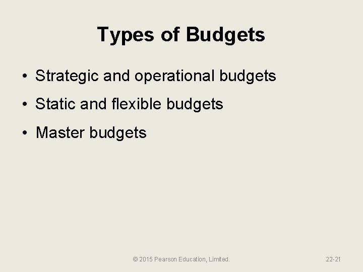 Types of Budgets • Strategic and operational budgets • Static and flexible budgets •