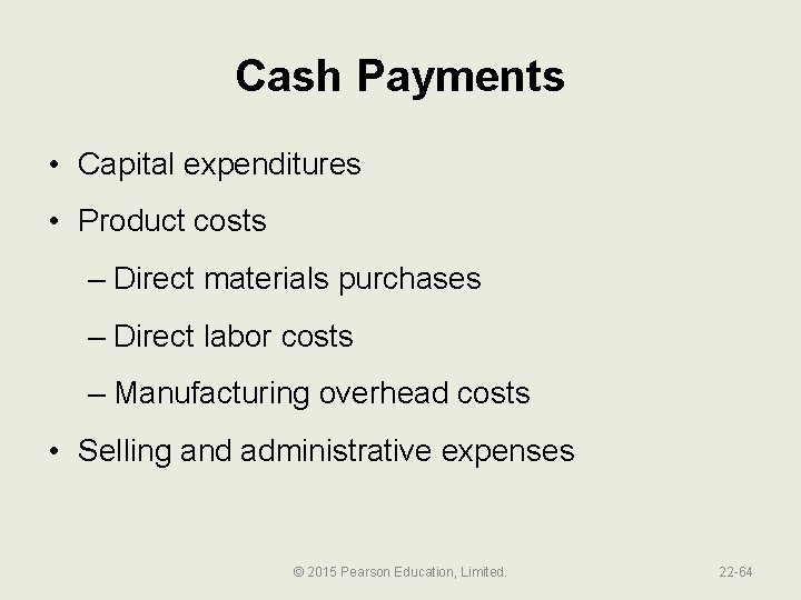 Cash Payments • Capital expenditures • Product costs – Direct materials purchases – Direct