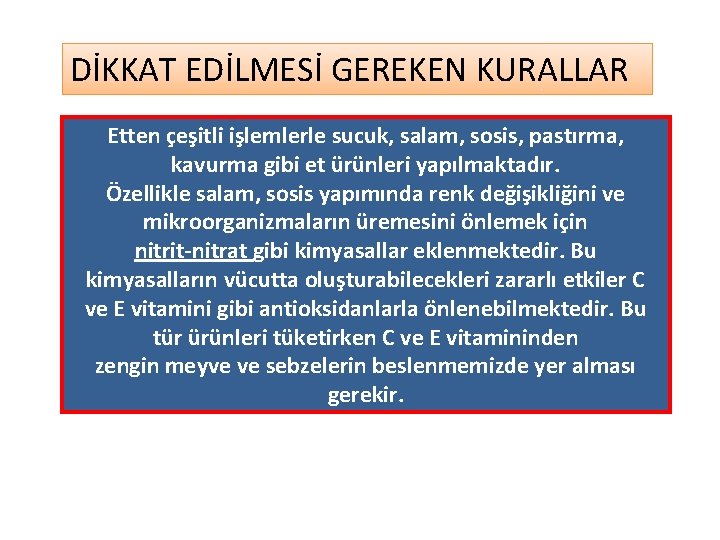 DİKKAT EDİLMESİ GEREKEN KURALLAR Etten çeşitli işlemlerle sucuk, salam, sosis, pastırma, kavurma gibi et