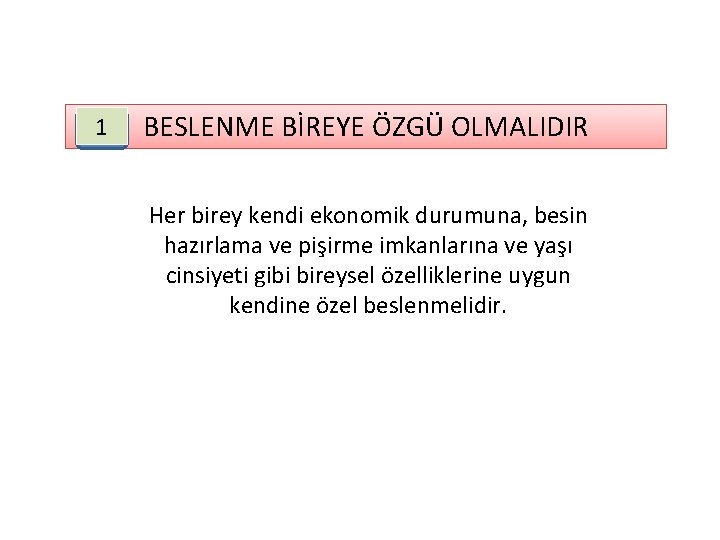  1 BESLENME BİREYE ÖZGÜ OLMALIDIR Her birey kendi ekonomik durumuna, besin hazırlama ve