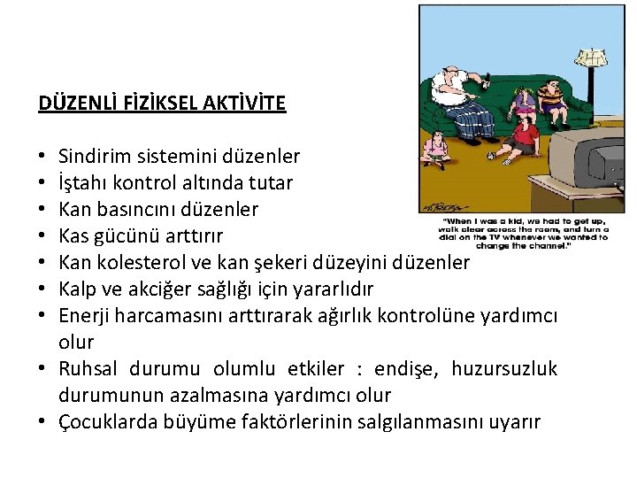 DÜZENLİ FİZİKSEL AKTİVİTE Sindirim sistemini düzenler İştahı kontrol altında tutar Kan basıncını düzenler Kas