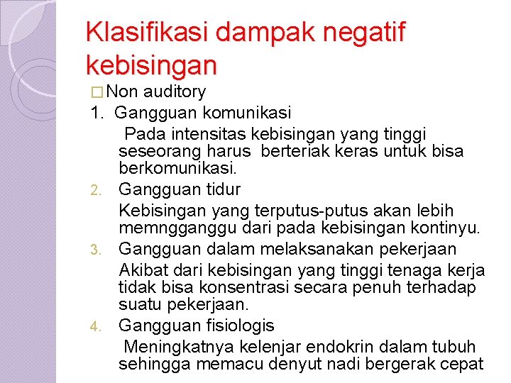 Klasifikasi dampak negatif kebisingan � Non auditory 1. Gangguan komunikasi Pada intensitas kebisingan yang